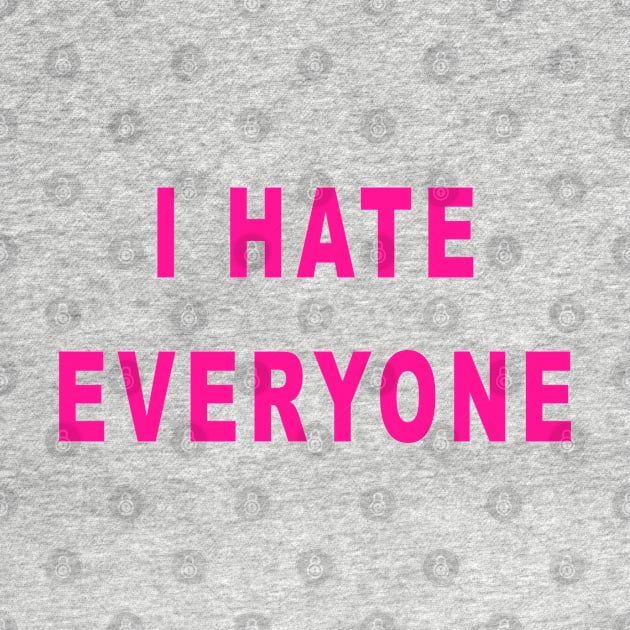 I Hate Everyone by hothippo